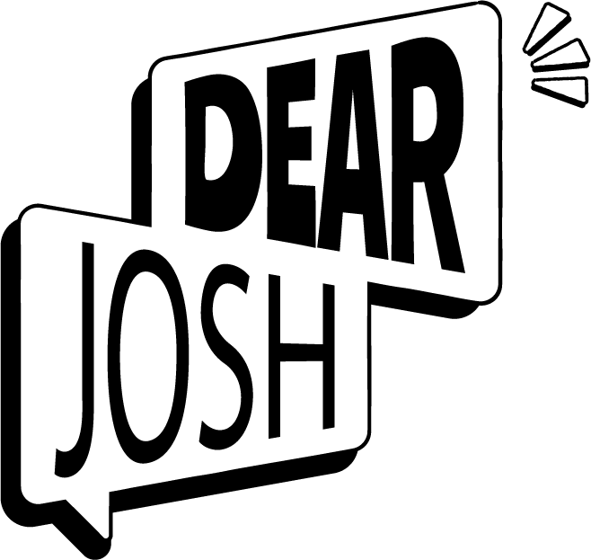Dear Josh
